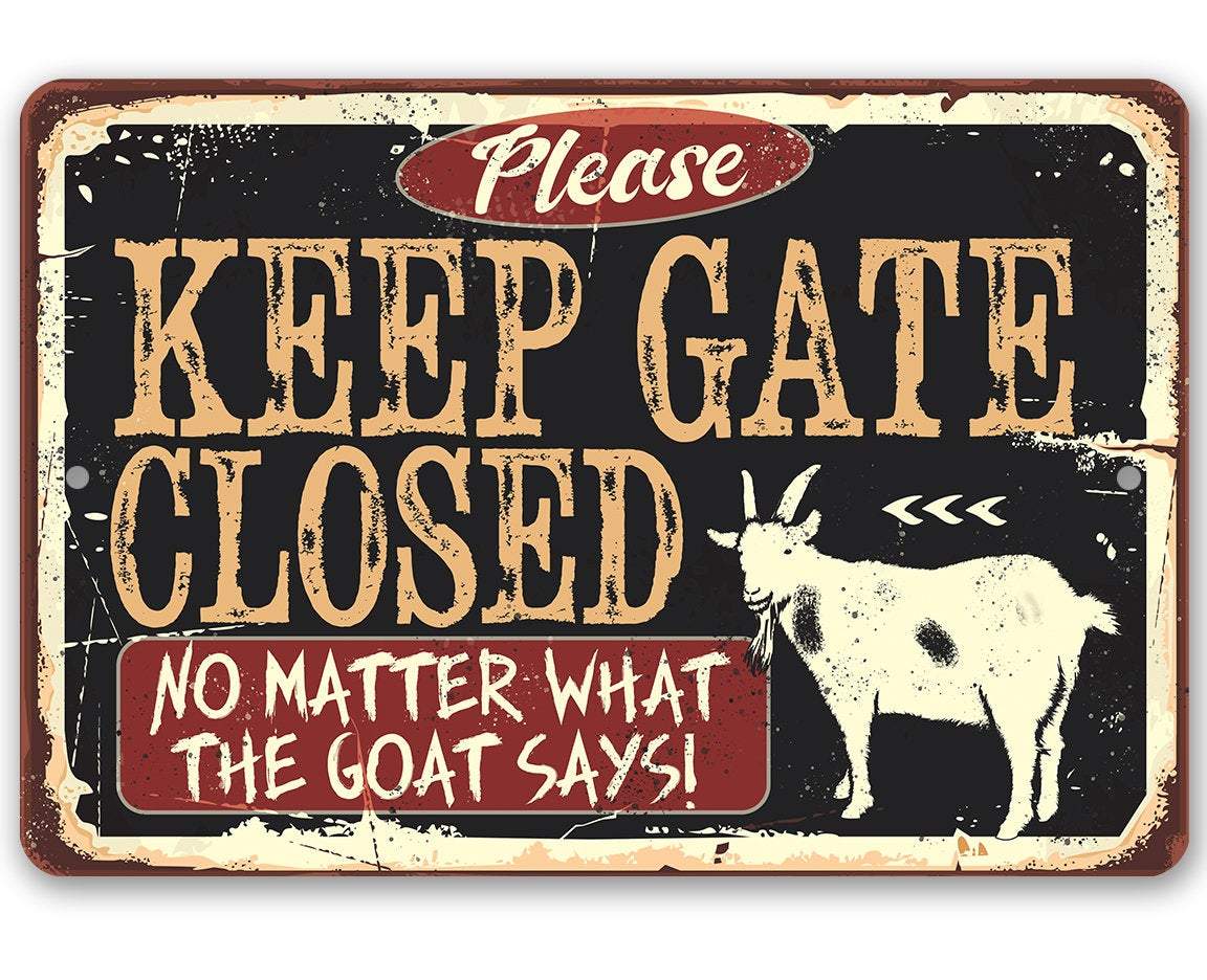 Keep Gate Closed The Goat - Metal Sign