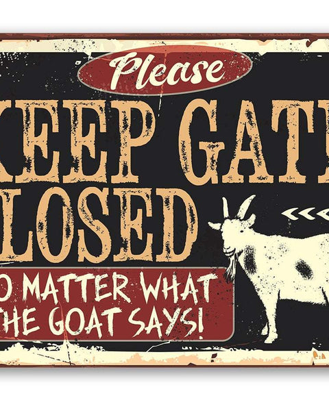 Keep Gate Closed The Goat - Metal Sign