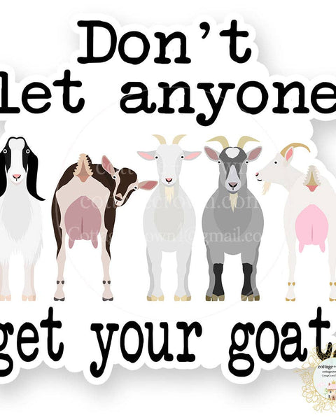 Goat Don't Let Anyone Get Your Goat Vinyl Decal Sticker