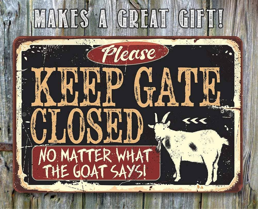 Keep Gate Closed The Goat - Metal Sign