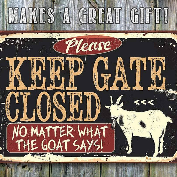 Keep Gate Closed The Goat - Metal Sign