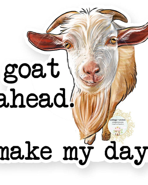 Goat Ahead Make My Day Vinyl Decal Sticker - Farm Animal