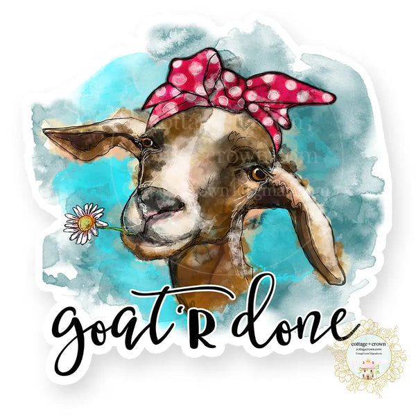 Goat R Done Vinyl Decal Sticker