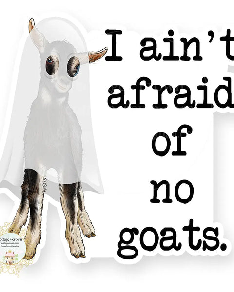 I Ain't Afraid of No Goats Vinyl Decal Sticker