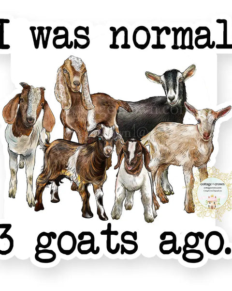 I Was Normal 3 Goats Ago Vinyl Decal Sticker