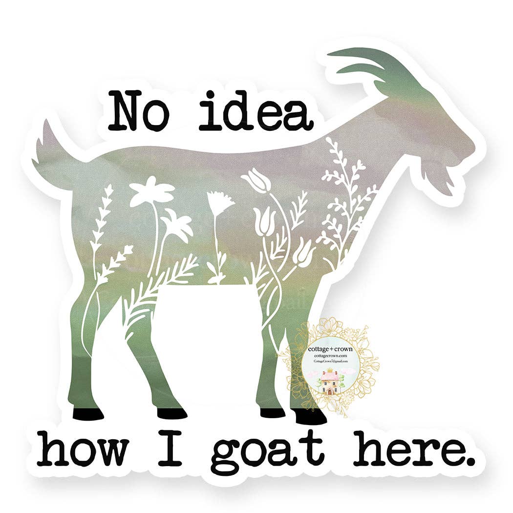 No Idea How I Goat Here - Farm Animal - Vinyl Decal S