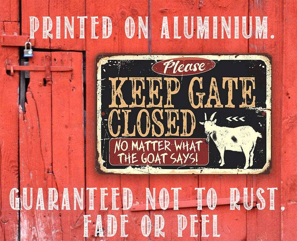 Keep Gate Closed The Goat - Metal Sign