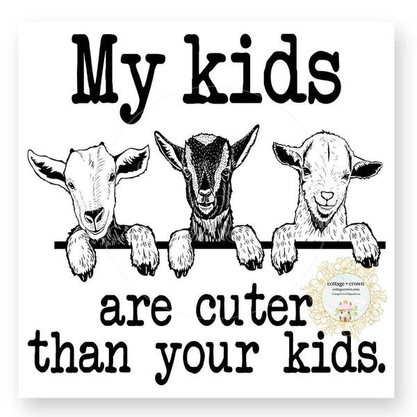 Goat My Kids Are Cuter Than Your Kids Vinyl Decal Sticker