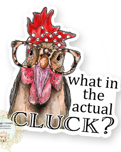Chicken - What In The Actual Cluck - Farm Animal Farmhouse -