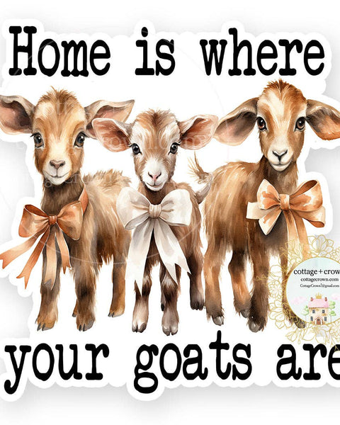 Goat Home Is Where Your Goats Are Vinyl Decal Sticker Farm Animal